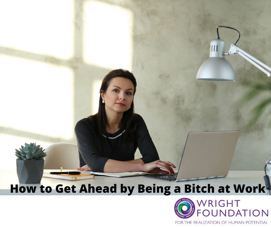 Ready to get ahead at work? This woman knows the best way to claim her power and get ahead is by being a good bitch at work.