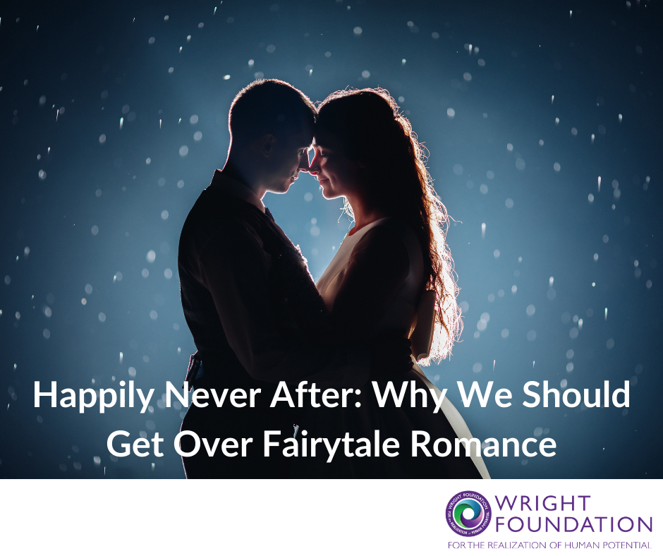 We all want a fairytale romance, but Prince or Princess Charming isn't real. Here's how to make romance work, the real way