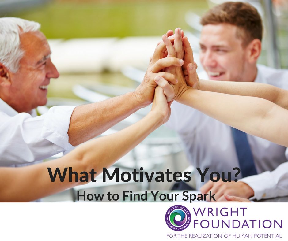What Motivates You? Here's How to Find Your Spark! | Wright Living