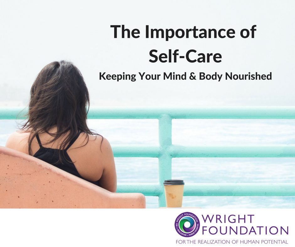 Self-care is important. You need to keep your body & mind nourished. 