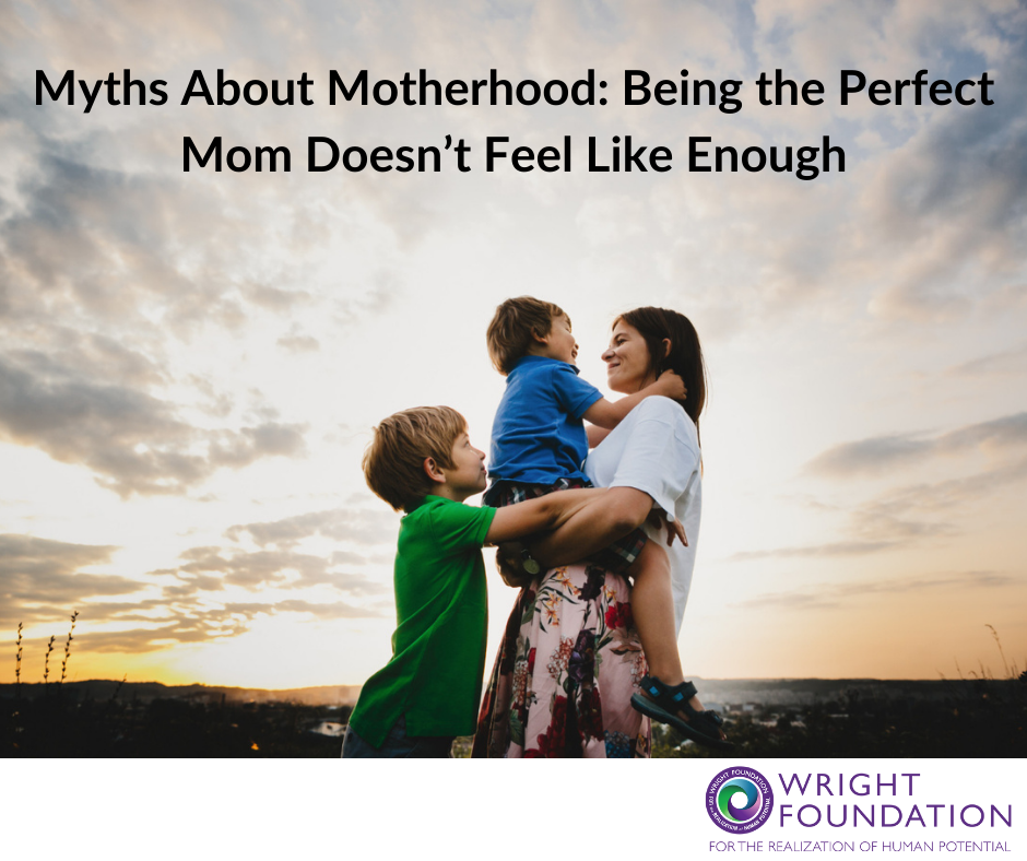 There are a lot of myths about motherhood (like being the “perfect mom”). Here’s how to examine and tackle some of those long-held ideas about what a mother should be.