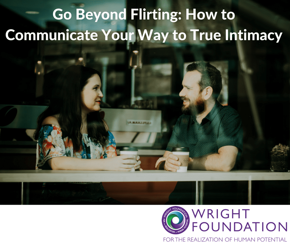 Here's how to turn flirting into true intimacy. 