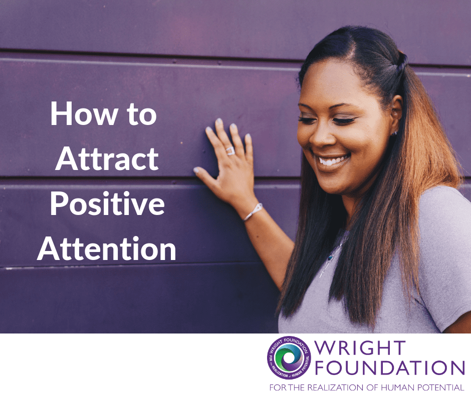 Read these tips to discover ways to attract positive attention.
