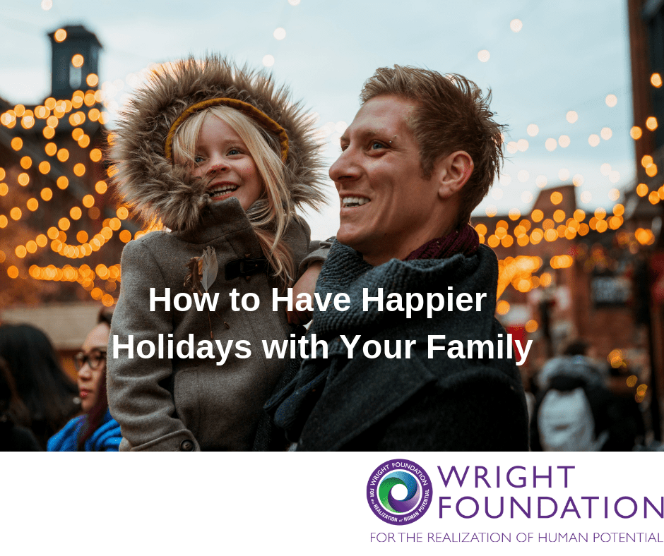 Wondering how to have happier holidays with your extended family? The holidays are a challenge, but here’s how to survive (and actually enjoy your holiday season).