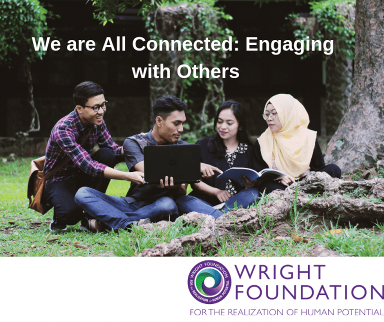 We Are All Connected: Engaging with Others | Wright Foundation