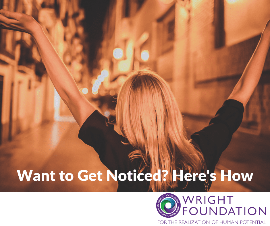 Would you like more positive attention? Here’s how to get noticed by others and stand out from the crowd!