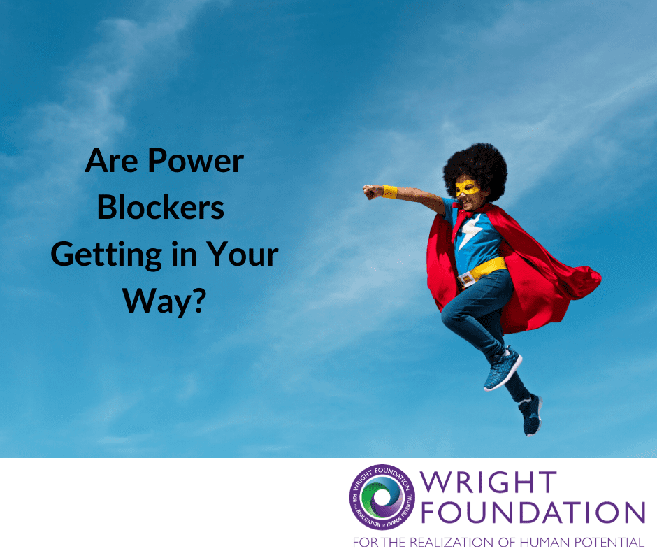 Are you getting in your own way? Identifying power blockers and learning how to work through them will move you closer to what you want.