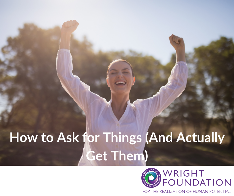 Celebrate asking for things--and actually getting them! Here's how to ask for what you want, with success